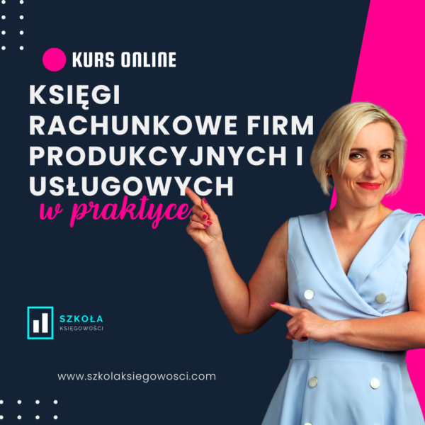 Księgi Rachunkowe firm produkcyjnych i usługowych w praktyce XVI ed.